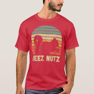 Deez Nuts Nutcracker Squirrel Deez Nutz Deezs Nut  T-Shirt