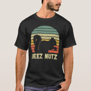 Deez Nuts Nutcracker Squirrel Deez Nutz Deezs Nut  T-Shirt