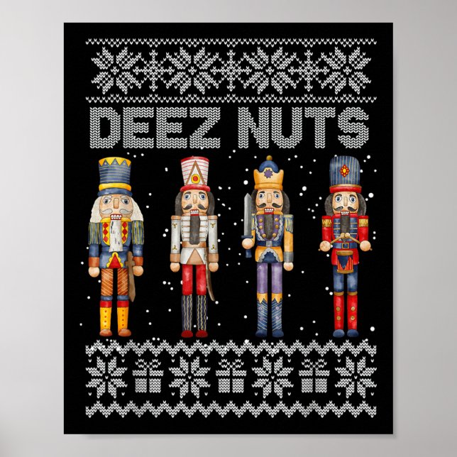 Deez Nuts Nutcracker Ugly Christmas Sweater Funny  Poster (Front)