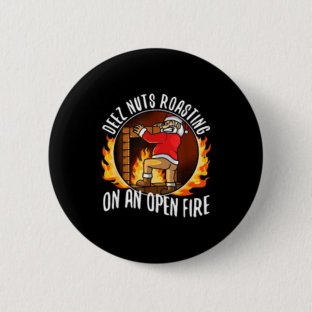Deez Nuts Roasting On An Open Fire  6 Cm Round Badge (Front)