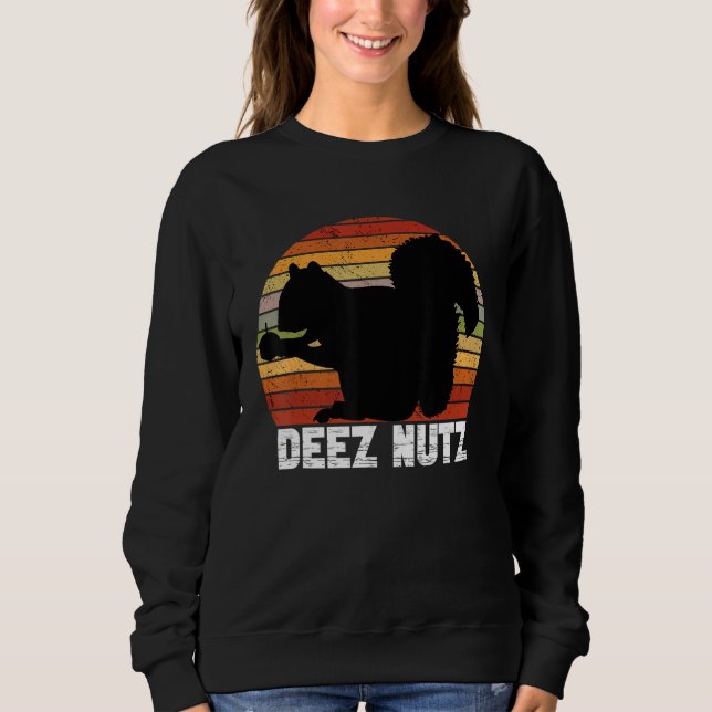 Deez Nutz Nutcracker Squirrel Gopher Chipmunk Dees Sweatshirt (Front)