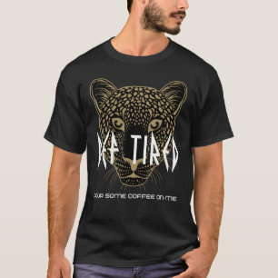 Def Tired Pour Some Coffee On Me Vintage Tiger L T-Shirt