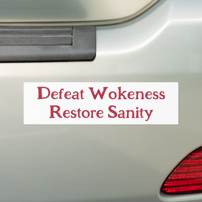 Defeat Wokeness, Restore Sanity!  2024 Bumper Sticker (On Car)
