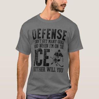 Defence I Don't Get Many Goals Goalie Goalkeeper F T-Shirt
