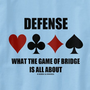 Defence What The Game Of Bridge Is All About T-Shirt