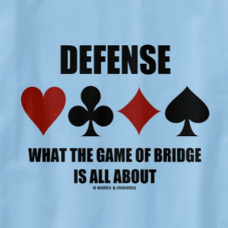 Defence What The Game Of Bridge Is All About T-Shirt