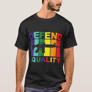 Defend Equality - LGBT - Gay Flag - Assault Rifle T-Shirt