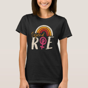 Defend Roe Pro Choice Abortion Feminist Women's Ri T-Shirt