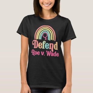 Defend Roe V Wade Feminism Rainbow T-Shirt