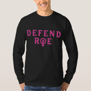 Defend Roe V Wade Pro Choice Abortion Rights Femin T-Shirt