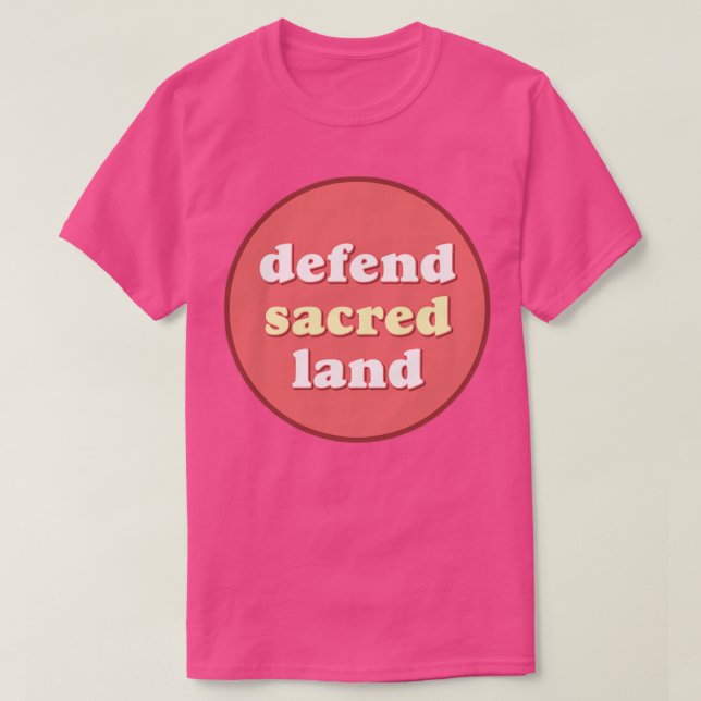 Defend Sacred Land Native Indigenous Communities T-Shirt (Design Front)