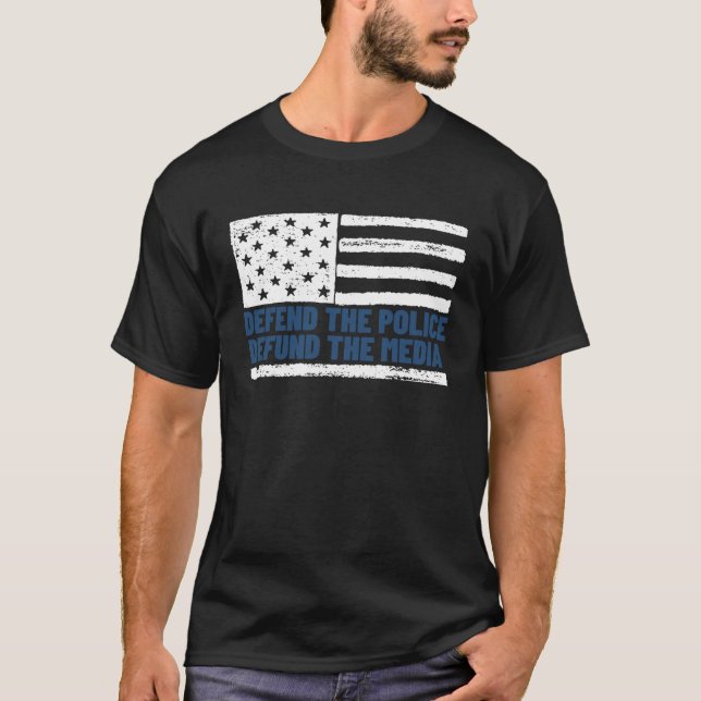 Defend the Police Defund the Media American Flag T-Shirt (Front)