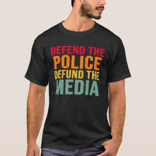 Defend The Police Defund The Media Backs Blue Line T-Shirt