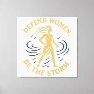 Defend women. Be the storm. Canvas Print