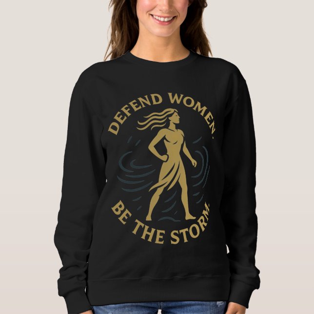 Defend Women. Be the Storm. Sweatshirt (Front)