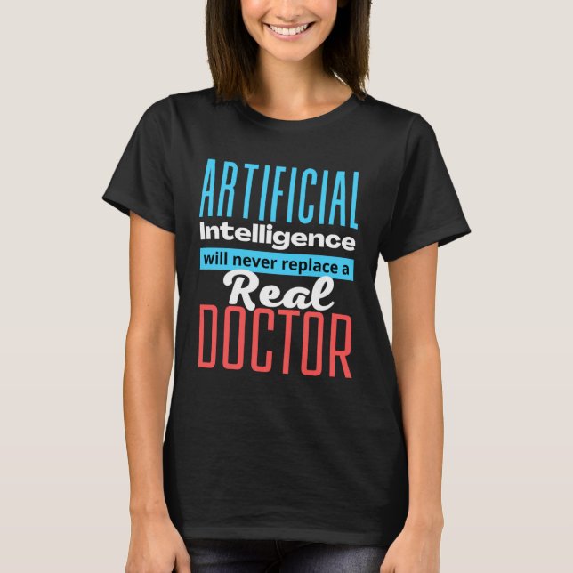 Defending the Work of a Doctor AI T-Shirt (Front)