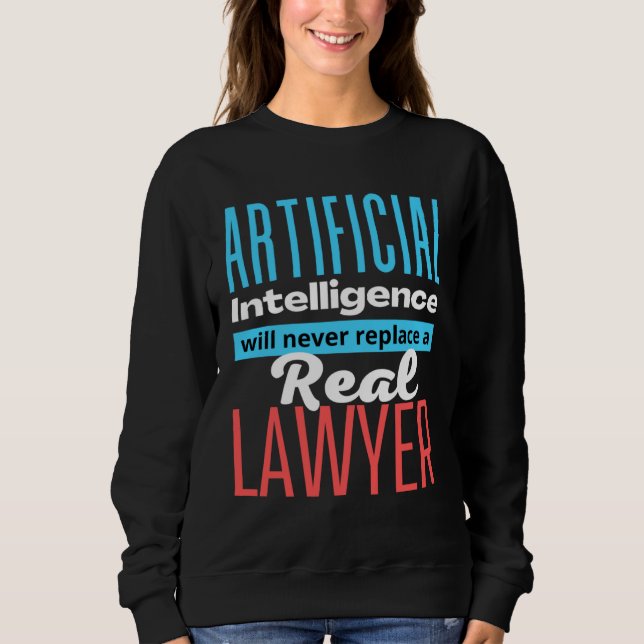 Defending the Work of a Lawyer AI Sweatshirt (Front)