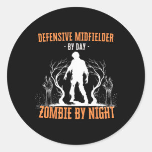 Defensive Midfielder By Day Zombie By Night Funny Classic Round Sticker