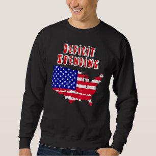 Deficit Spending America America s empire is bankr Sweatshirt