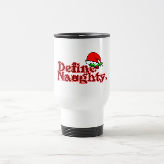 Define Naughty. Travel Mug (Center)