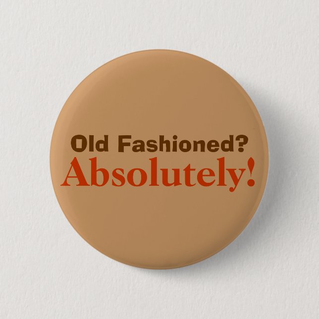 Definetly old fashioned! 6 cm round badge (Front)