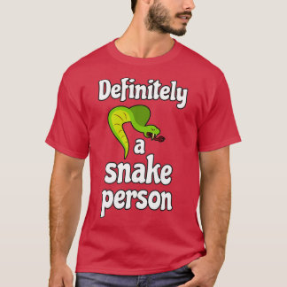 Definitely a snake person 12  T-Shirt