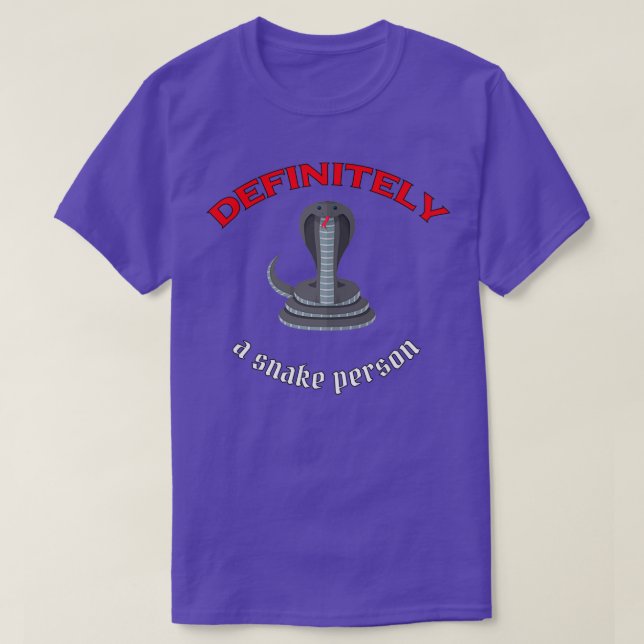 definitely a snake person  2  T-Shirt (Design Front)