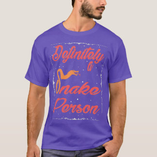 Definitely a snake person A snake person funny quo T-Shirt