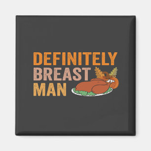 Definitely Breast Man Funny Thanksgiving Turkey Magnet