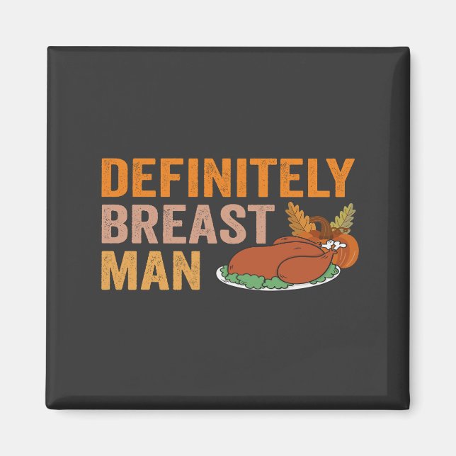 Definitely Breast Man Funny Thanksgiving Turkey Magnet (Front)