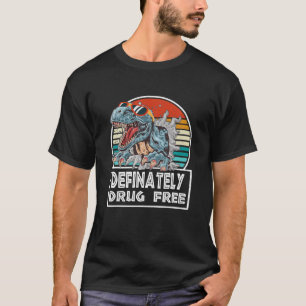 Definitely Drug Free Vintage Rex Dinosaur Funny Fa T-Shirt