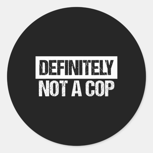 Definitely Not A Cop Costume  Classic Round Sticker (Front)
