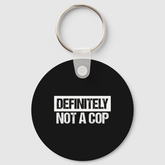Definitely Not A Cop Costume  Key Ring (Front)