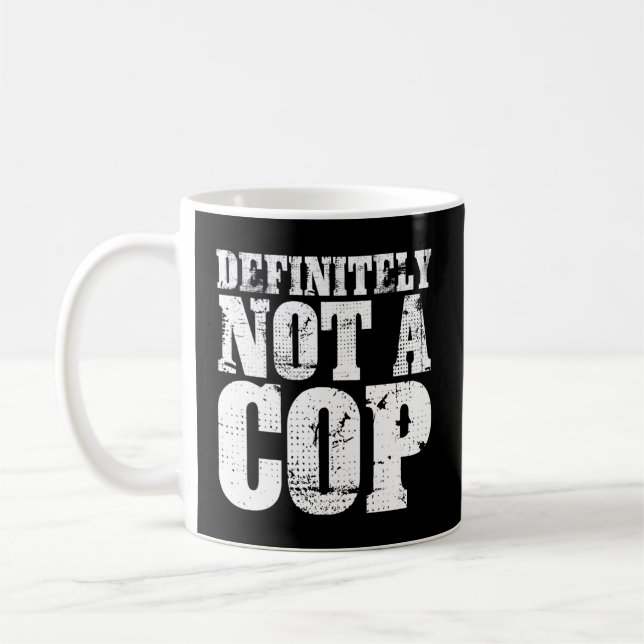 Definitely Not A Cop Undercover Police Officer Coffee Mug (Left)