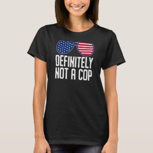 Definitely Not A Cop Undercover Police Operation T-Shirt
