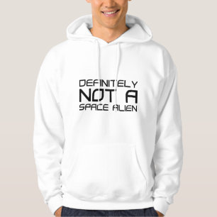 Definitely Not A Space Alien Hoodie