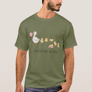 Definitely Not In A Row Funny Mum Cute Duck Lover T-Shirt