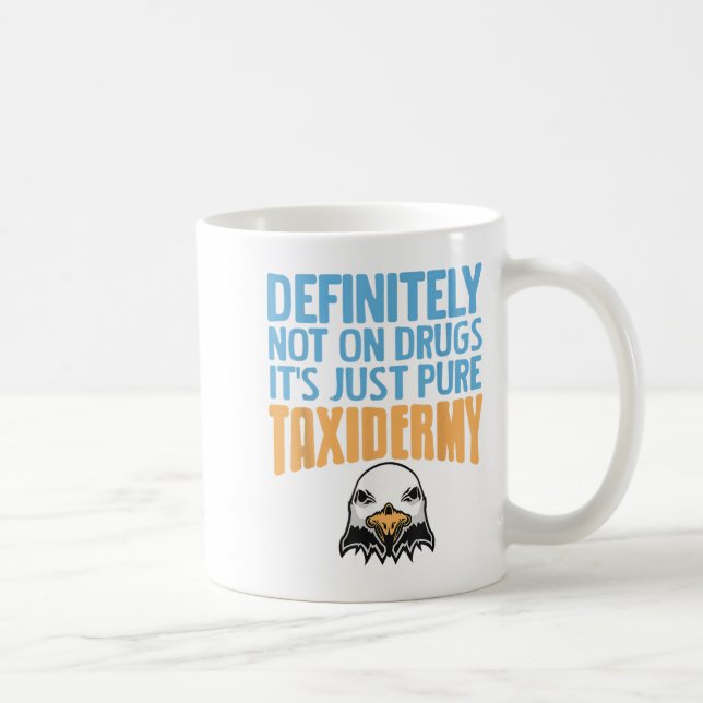 Definitely Not On Drugs Just Pure Taxidermy Fun  Coffee Mug (Right)