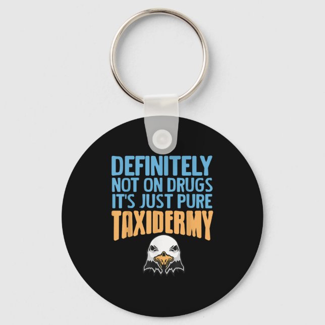 Definitely Not On Drugs Just Pure Taxidermy Fun  Key Ring (Front)