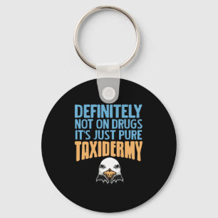Definitely Not On Drugs Just Pure Taxidermy Fun Lo Key Ring