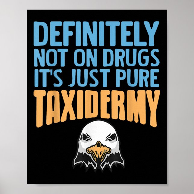 Definitely Not On Drugs Just Pure Taxidermy Fun  Poster (Front)