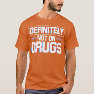 Definitely Not On Drugs Rave Electro Techno For T-Shirt