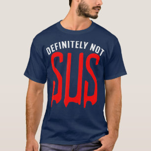 Definitely Not Sus  Funny Impostor Party Gaming T-Shirt