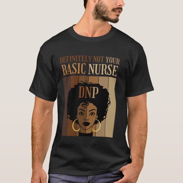 Definitely not your Basic Nurse DNP Nursing Practi T-Shirt (Front)