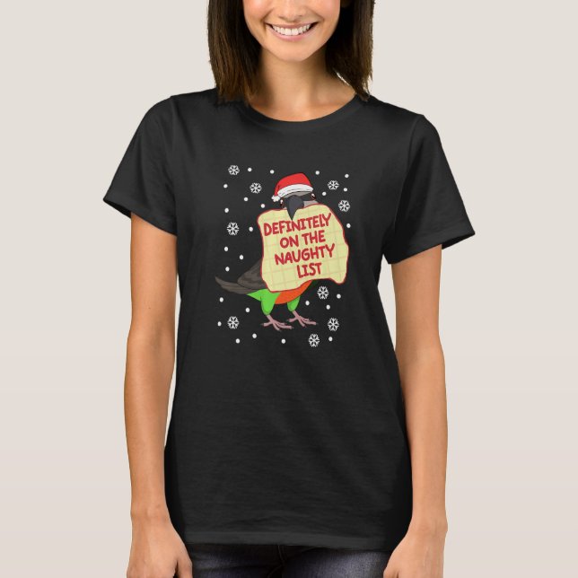Definitely On Naughty List Parrot I Red bellied Pa T-Shirt (Front)