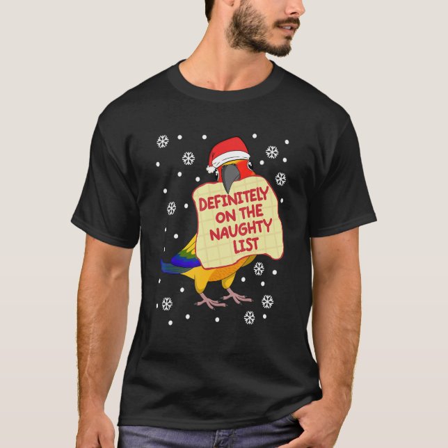 Definitely On Naughty List Parrot I Sun Conure T-Shirt (Front)