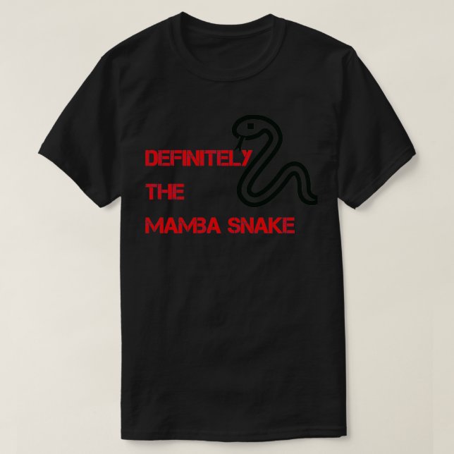 Definitely the Mamba Snake  T-Shirt (Design Front)