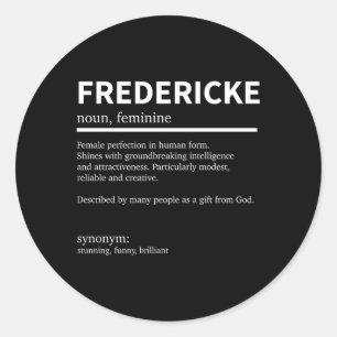 Definition Fredericke First Name Fredericke First Classic Round Sticker