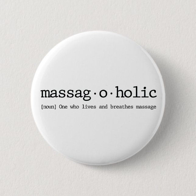 Definition of a massag-a-holic 6 cm round badge (Front)