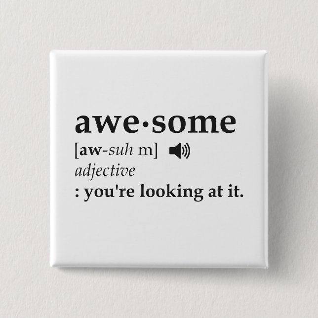 Definition of Awesome You're Looking at it 15 Cm Square Badge (Front)